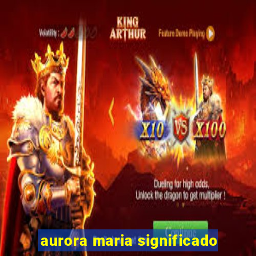 aurora maria significado